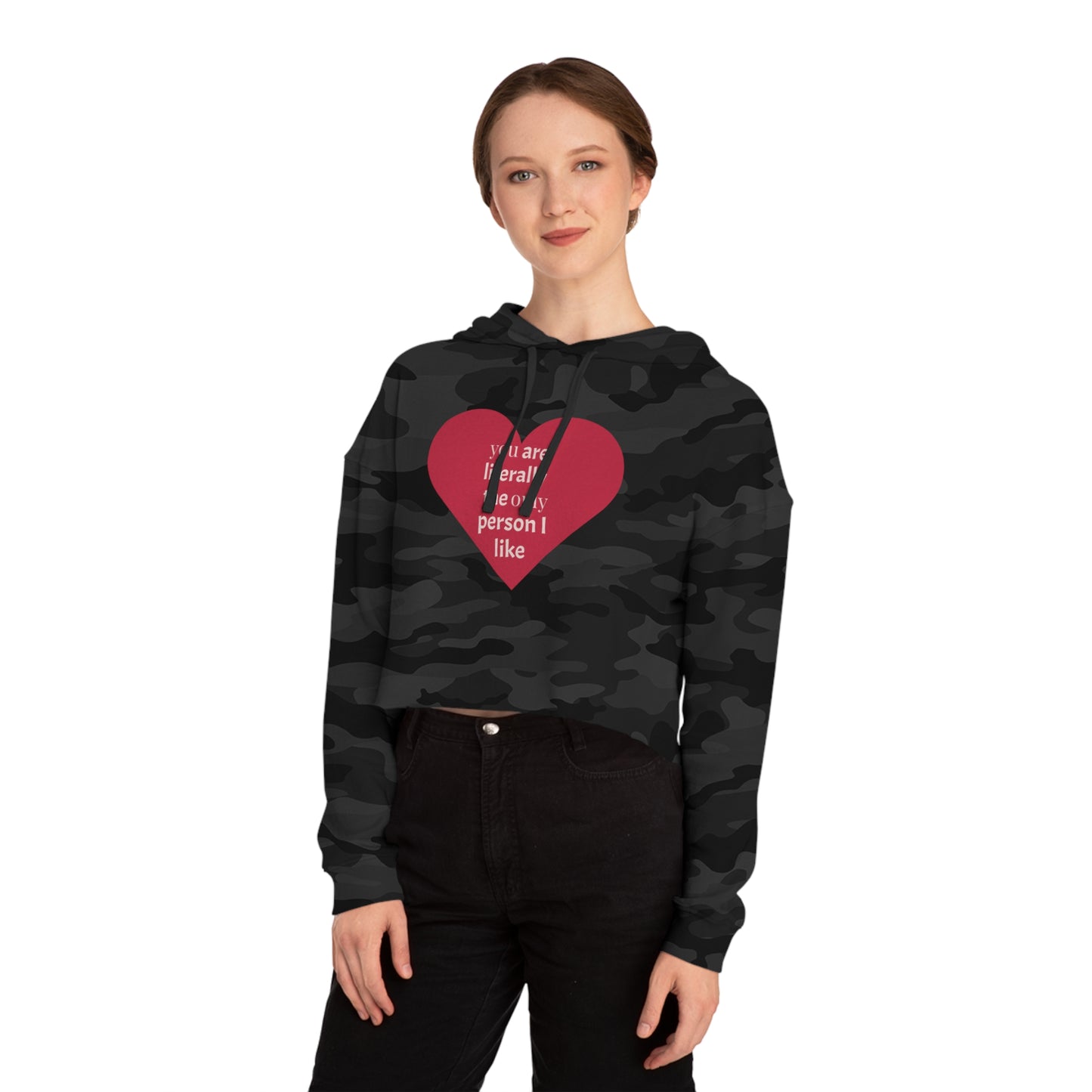 Cute Heart Print Cropped Hoodie for Women – "You Are Literally The Only Person I Like"