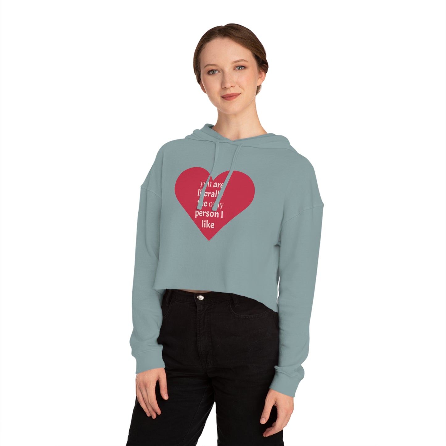 Cute Heart Print Cropped Hoodie for Women – "You Are Literally The Only Person I Like"