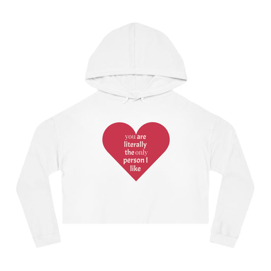 Cute Heart Print Cropped Hoodie for Women – "You Are Literally The Only Person I Like"