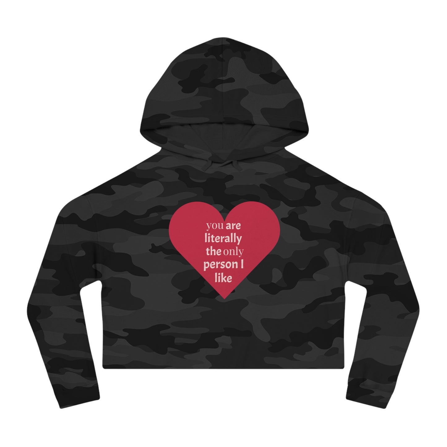 Cute Heart Print Cropped Hoodie for Women – "You Are Literally The Only Person I Like"