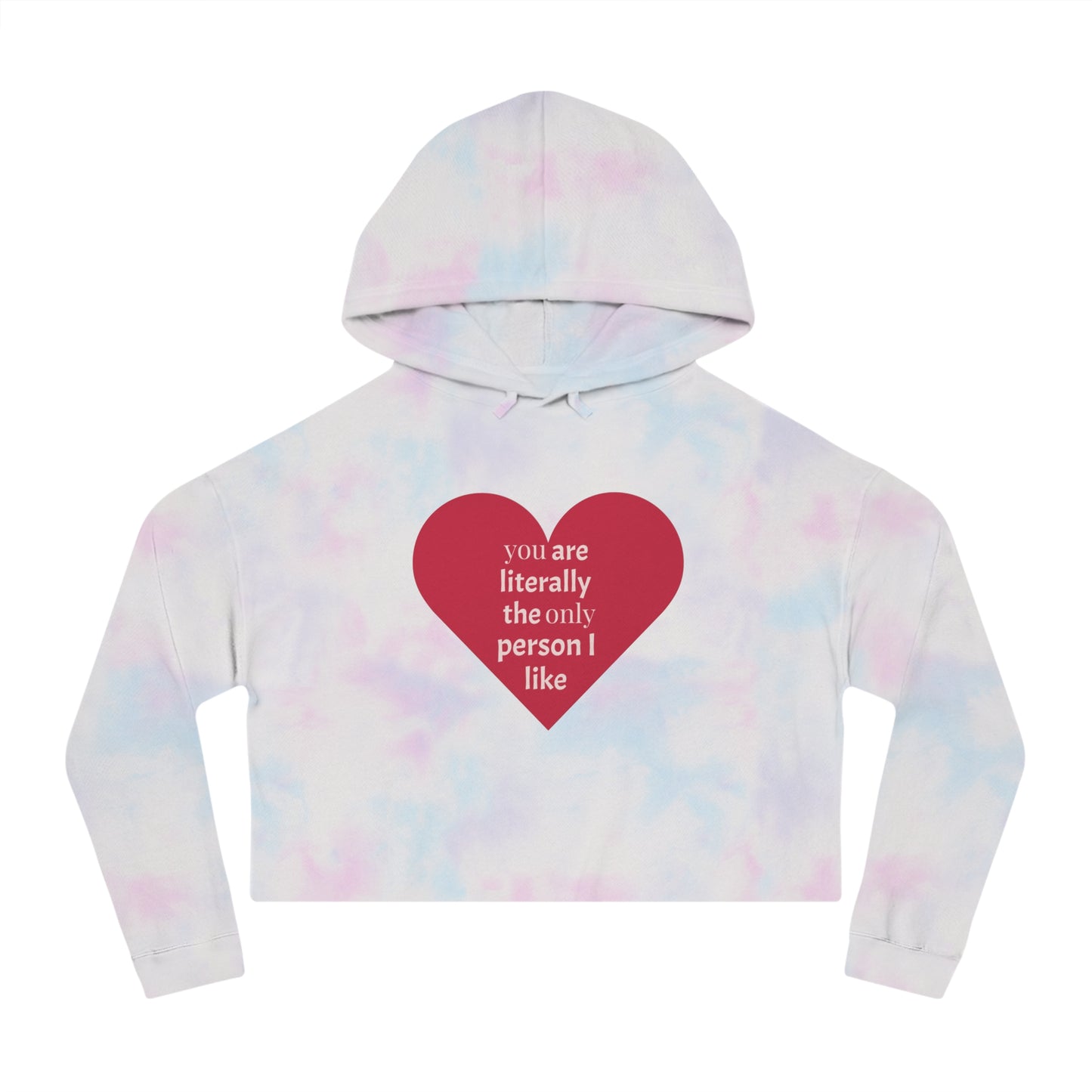 Cute Heart Print Cropped Hoodie for Women – "You Are Literally The Only Person I Like"