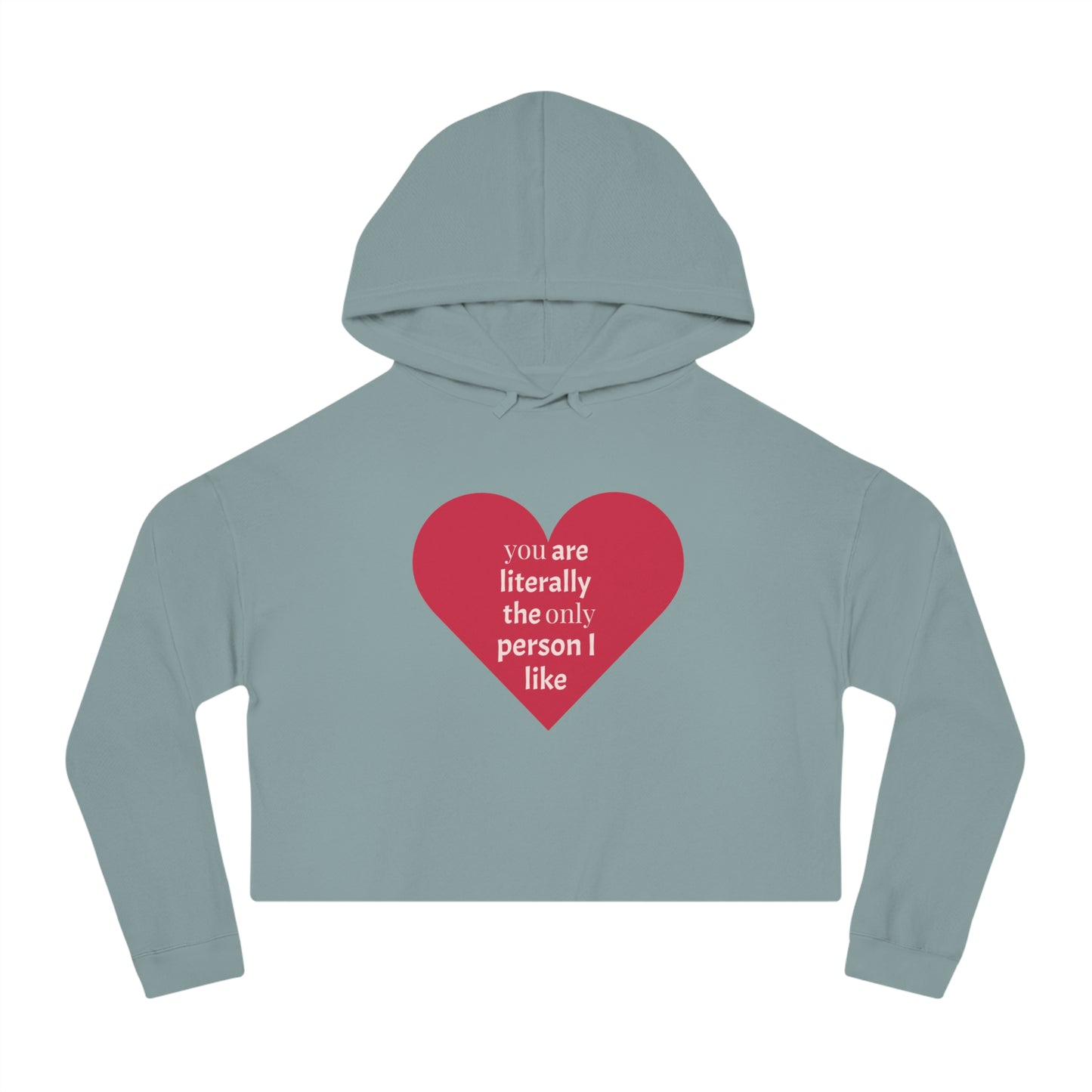 Cute Heart Print Cropped Hoodie for Women – "You Are Literally The Only Person I Like"